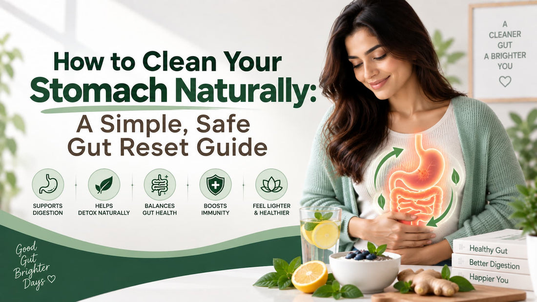 How to Clean Your Stomach Naturally: A Simple, Safe Gut Reset Guide