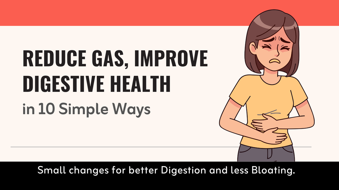 10 Ways to Reduce Gas and Flatulence for Better Digestive Health